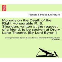 George Gordon Byron Monody on the Death of the Right Honourable R. B. Sheridan