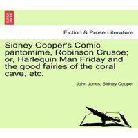 John Jones Sidney Cooper's Comic pantomime, Robinson Crusoe; or, Harlequin