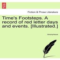 Anonymous Time's Footsteps. A record of red letter days & events
