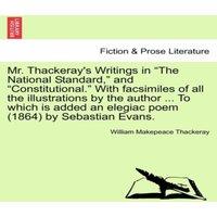 William Makepeace Thackeray Mr. Thackeray's Writings in The National Standard,  and