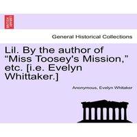 Anonymous Lil. By the author of Miss Toosey's Mission,  etc. [i.e. Evelyn