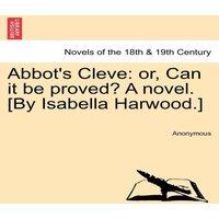 Anonymous Abbot's Cleve: Or, Can It Be Proved? a Novel. [By Isabella