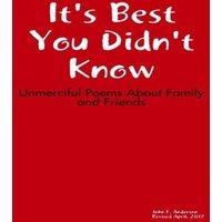John Anderson It's Best You Didn't Know: Unmerciful Poems About Family and