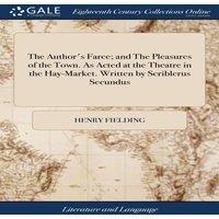 Henry Fielding The Author's Farce; & The Pleasures of the Town. As Acted at the