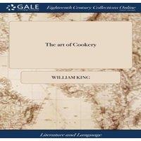 William King The art of Cookery: A Poem. In Imitation of Horace's Art of