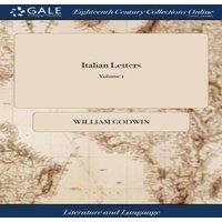 William Godwin Italian Letters: Or, the History of the Count de St. Julian. In