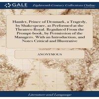 Anonymous Hamlet, Prince of Denmark, a Tragedy, by Shakespeare, as Performed