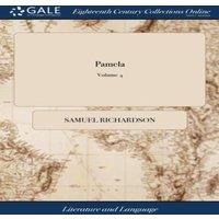 Samuel Richardson Pamela: Or, Virtue Rewarded. In a Series of Familiar Letters From