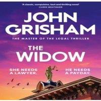 John Grisham The Widow : the unforgettable new courtroom drama from the master