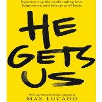 Max Lucado The He Gets Us: Experiencing the Confounding Love, Forgiveness