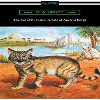 G. A. Henty The Cat of Bubastes: A Tale of Ancient Egypt (Illustrated by John
