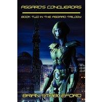 Brian Stableford Asgard's Conquerors: A Science Fiction Novel: The Asgard Triology