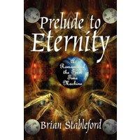 Brian Stableford Prelude to Eternity: A Romance of the First Time Machine Paperback