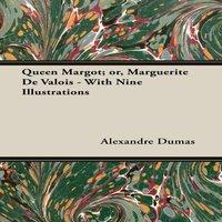 Alexandre Dumas Queen Margot; Or, Marguerite de Valois - With Nine Illustrations