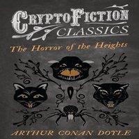 Arthur Conan Doyle The Horror of the Heights (Cryptofiction Classics - Weird Tales of
