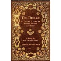 Henryk Sienkiewicz The Deluge - Vol. I. - An Historical Novel Of Poland, Sweden And