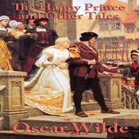 Oscar Wilde The Happy Prince & Other Tales: A Classic Collection of Oscar