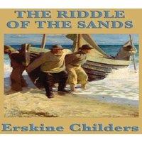 Erskine Childers The Riddle of the Sands: A Classic Espionage Thriller of the North