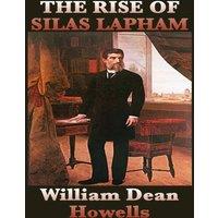 William Dean Howells The Rise of Silas Lapham: A Classic Novel of American Realism
