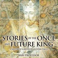Baby Professor Stories of the Once & Future King Children's Arthurian Folk
