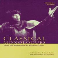 Leon Katz Classical Monologues: Women : From the Restoration to Bernard Shaw