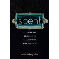 Kerry Cohen Spent: Exposing Our Complicated Relationship with Shopping