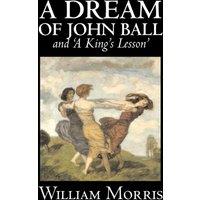 William Morris 'A Dream of John Ball' & 'A King's Lesson' by Wiliam Morris