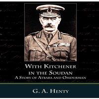 G. A. Henty With Kitchener in the Soudan a Story of Atbara & Omdurman