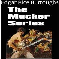Edgar Rice Burroughs The Mucker Series; The Mucker, the Return of the Mucker, the