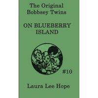 Laura Lee Hope The Bobbsey Twins on Blueberry Island: A Classic Adventure of the