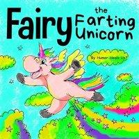 Humor Heals Us Fairy the Farting Unicorn: A Story About a Unicorn Who Farts