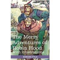 Howard Pyle The Merry Adventures of Robin Hood: of Great Renown in