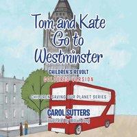 Carol Sutters Tom & Kate Go to Westminster: Children's Revolt (Coloured