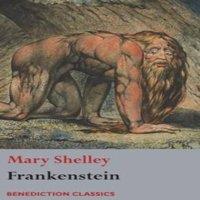 Mary Shelley Frankenstein; or, The Modern Prometheus: (Shelley's final