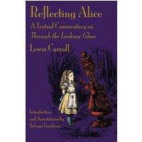 Lewis Carroll Reflecting Alice: A Textual Commentary on Through the