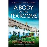 Dee MacDonald A Body at the Tea Rooms: A totally addictive English murder