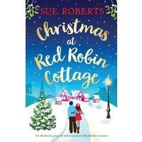 Sue Roberts Christmas at Red Robin Cottage: An absolutely gorgeous and