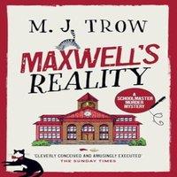 M.J. Trow MAXWELL'S REALITY: a gripping British cozy mystery with plenty of