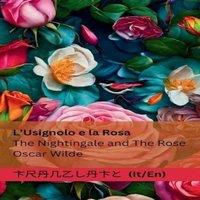 Oscar Wilde L'Usignolo e la Rosa / The Nightingale & The Rose: Tranzlaty