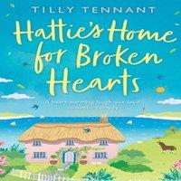 Tilly Tennant Hattie's Home for Broken Hearts: A feel good laugh out loud
