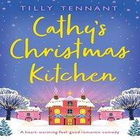 Tilly Tennant Cathy's Christmas Kitchen: A heart-warming feel-good romantic