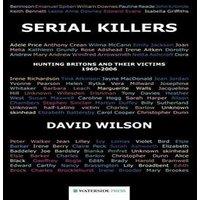 David Wilson Serial Killers: Hunting Britons & Their Victims, 1960-2006