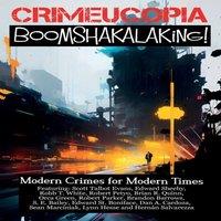 Various Authors Crimecuopia - Boomshakalaking - Modern Crimes for Modern Times