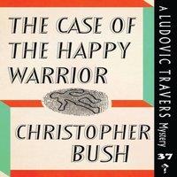 Christopher Bush The Case of the Happy Warrior: A Ludovic Travers Mystery Paperback