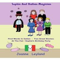Joanne Leyland Sophie & The Italian Magician: First Words In Italian - Two
