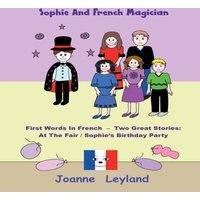 Joanne Leyland Sophie & The French Magician: First Words In French - Two Great