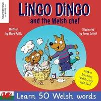 Mark Pallis Lingo Dingo & the Welsh Chef: Learn Welsh for kids; Bilingual