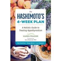 Karen Frazier The Hashimoto's 4-Week Plan: A Holistic Guide to Treating