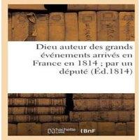 Sans Auteur Dieu auteur des grands vnements arrivs en France en 1814 par