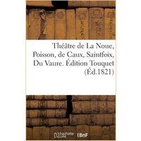 Sans Auteur Thtre de La Noue, Poisson, de Caux, Saintfoix, Du Vaure
